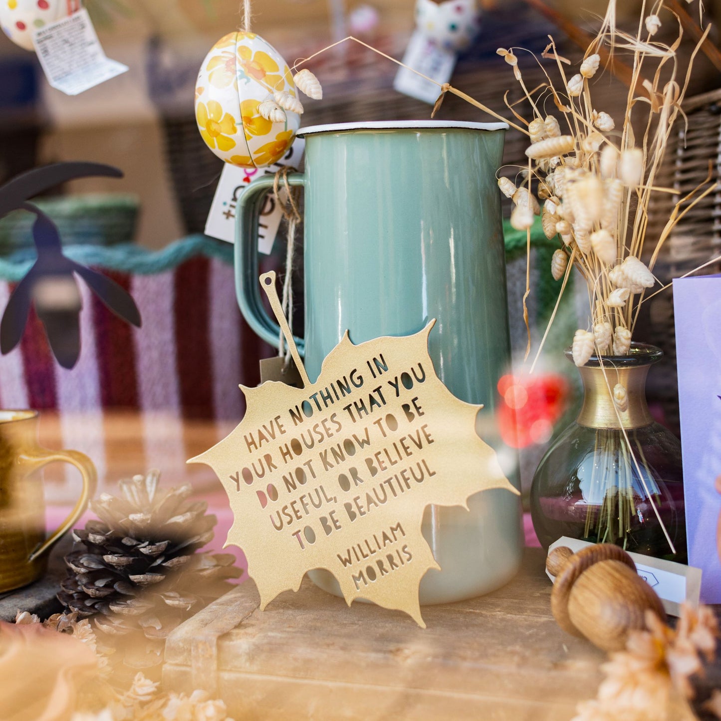 Leaf Quote - Have Nothing In Your Houses That You Do Not Know To Be Useful, Or Believe To Be Beautiful - THE BRISTOL ARTISAN