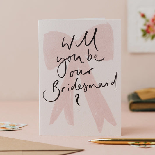 Will You Be Our Bridesmaid? Card - THE BRISTOL ARTISAN