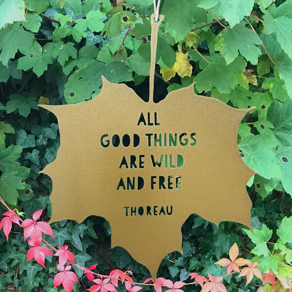 Leaf Quote - All Good Things are Wild and Free - THE BRISTOL ARTISAN