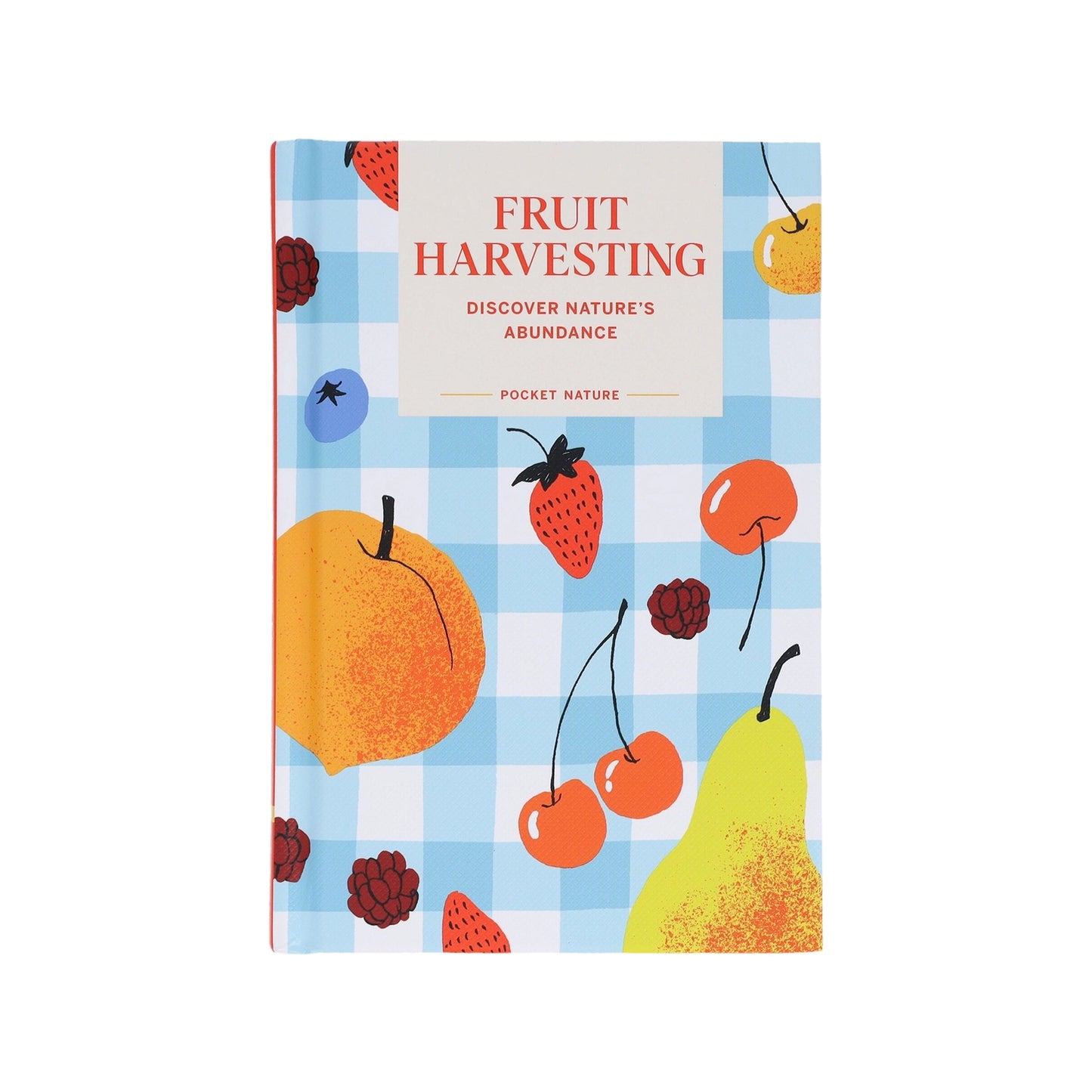 Fruit Harvesting: Discover Nature’s Abundance (Hardback)