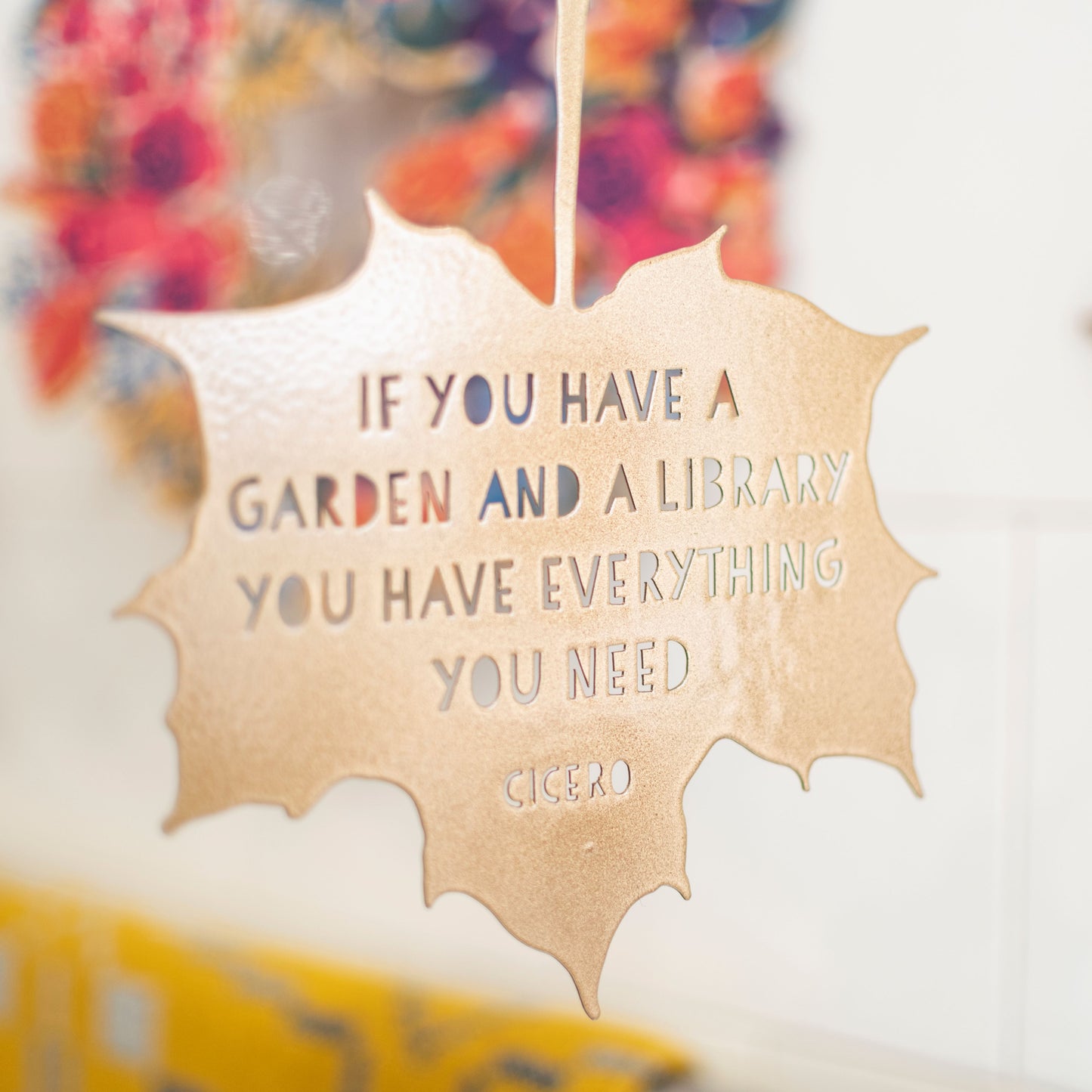 Leaf Quote - If you have a garden and a library you have everything you need - Marcus Tullius Cicero - THE BRISTOL ARTISAN