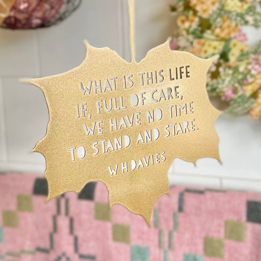 Leaf Quote - What is this life, if, full of care - W H Davies - The Bristol Artisan Handmade Sustainable Gifts and Homewares.