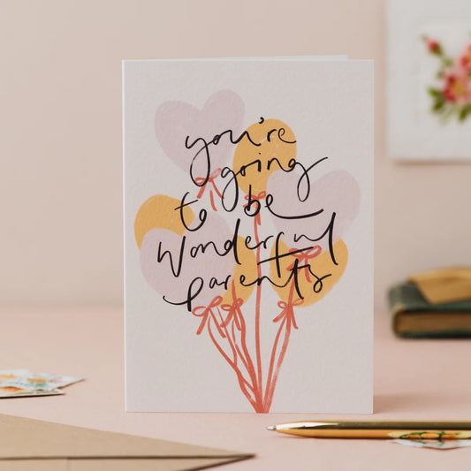 You’re Going To Be Wonderful Parents Balloon Card - THE BRISTOL ARTISAN
