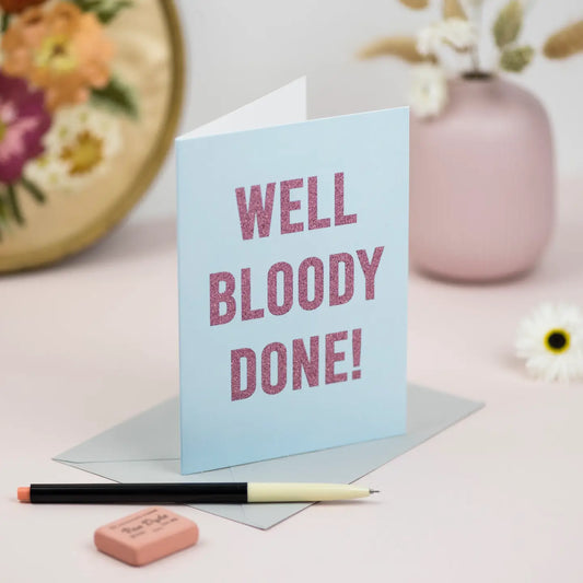 Well Bloody Done Card with Biodegradable Glitter - THE BRISTOL ARTISAN