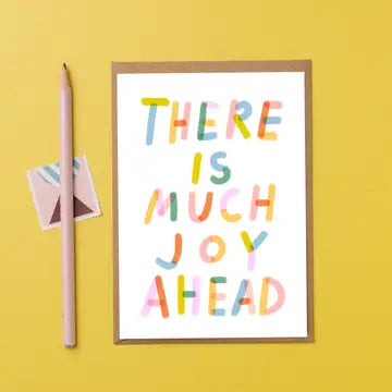 There Is Much Joy Ahead Card - THE BRISTOL ARTISAN