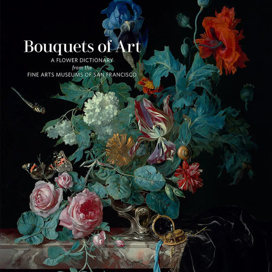 Bouquets of Art - A Flower Dictionary from the Fine Arts Museums of San Francisco (Hardback) - THE BRISTOL ARTISAN