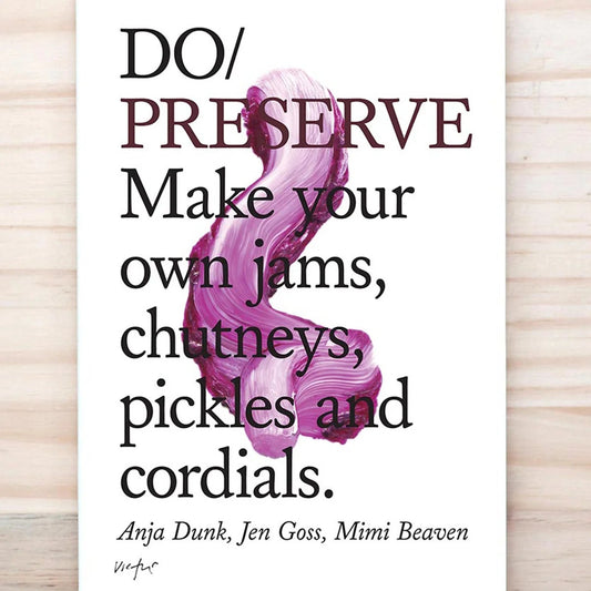 Do Preserve, Make your own Jams, Chutneys, Pickles & Cordials. - THE BRISTOL ARTISAN