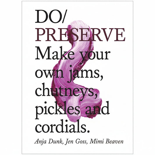 Do Preserve, Make your own Jams, Chutneys, Pickles & Cordials. - THE BRISTOL ARTISAN