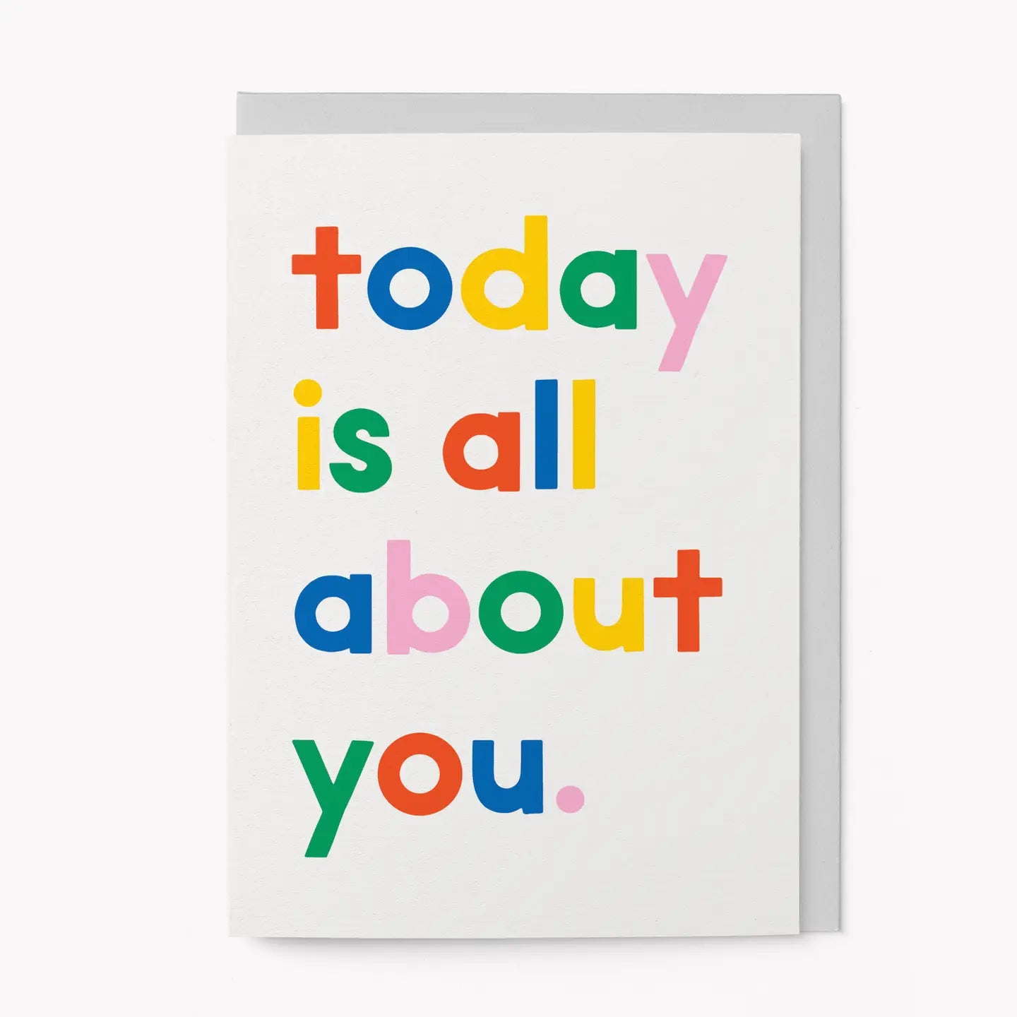 Today Is All About You Card - THE BRISTOL ARTISAN
