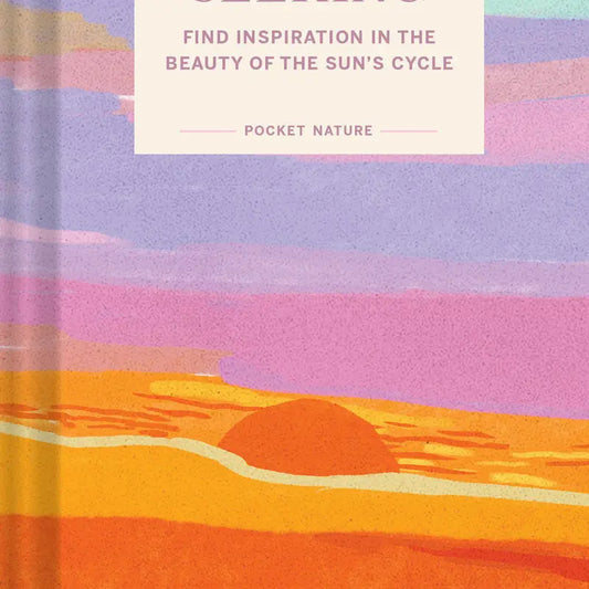 Sunset Seeking - Find Inspiration in the Beauty of the Sun's Cycle (Hardback) - THE BRISTOL ARTISAN