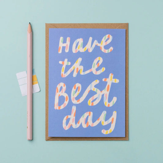 Have the Best Day card - THE BRISTOL ARTISAN