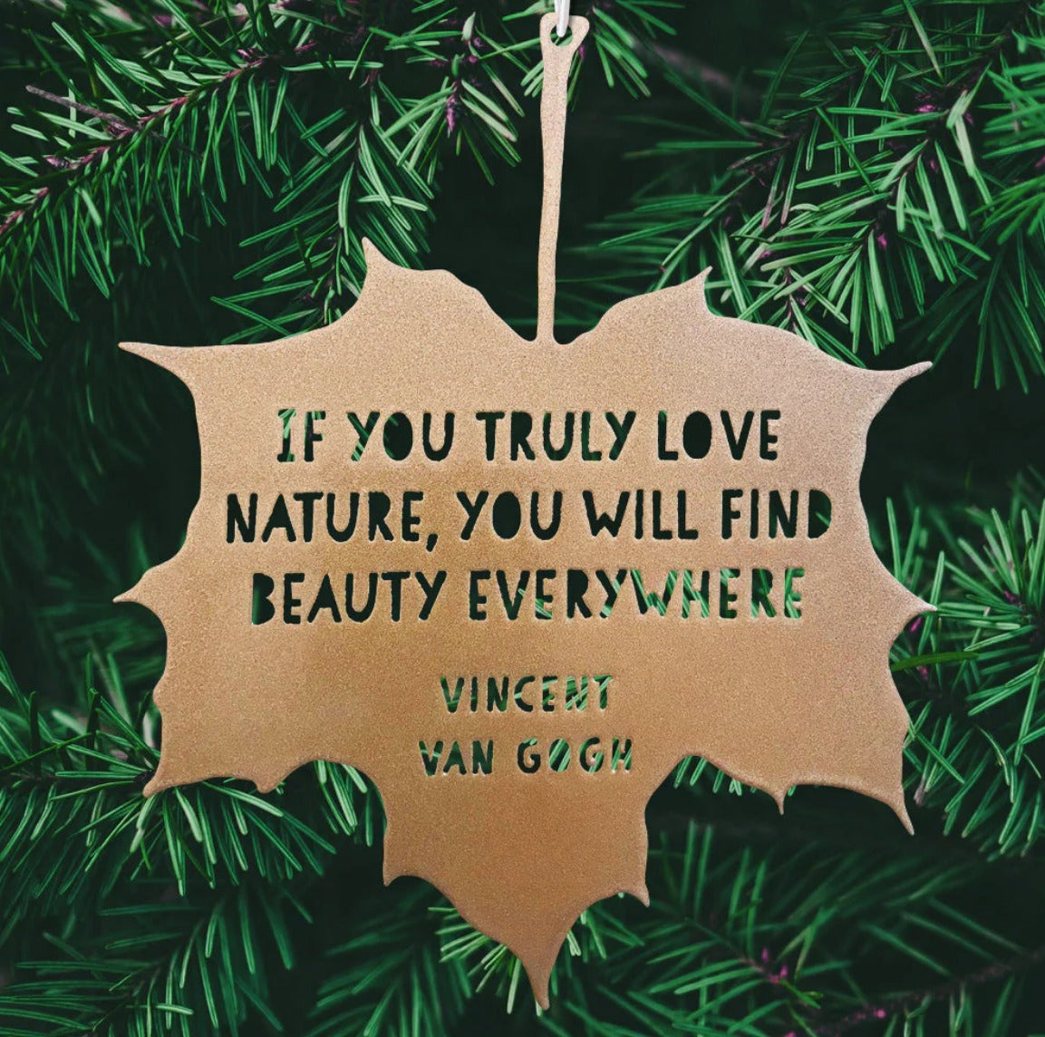Leaf Quote - If you truly love nature you will find beauty everywhere - Vincent Van Gogh - THE BRISTOL ARTISAN