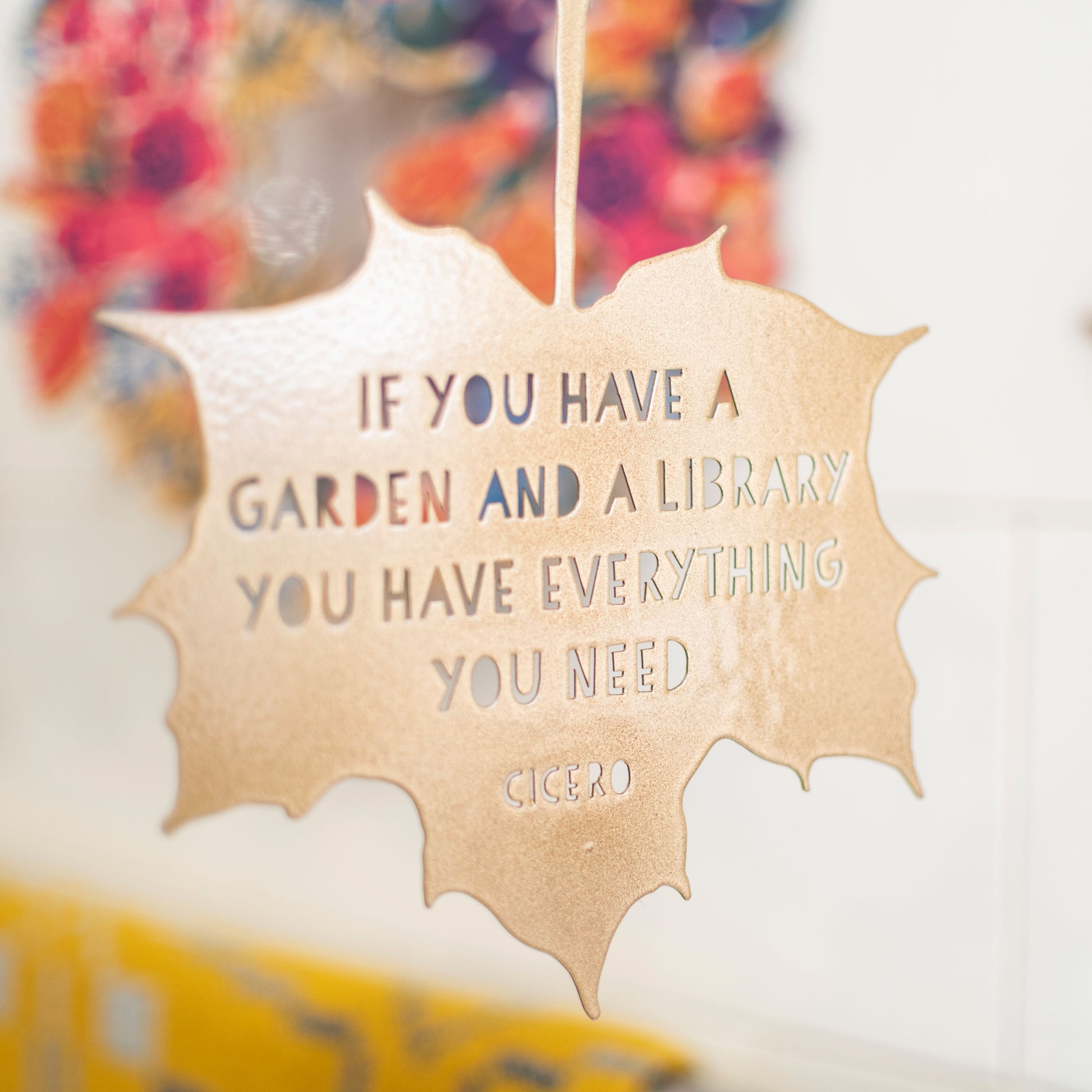 Leaf Quote - If you have a garden and a library you have everything you need - Marcus Tullius Cicero - THE BRISTOL ARTISAN