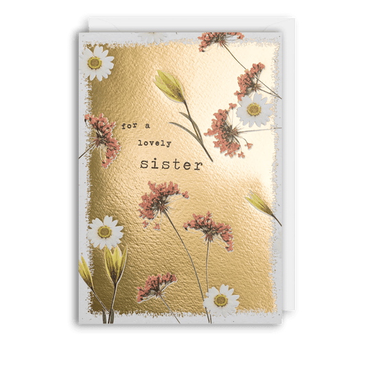 ‘To a lovely sister’ Gold Pressed Flowers Card - THE BRISTOL ARTISAN